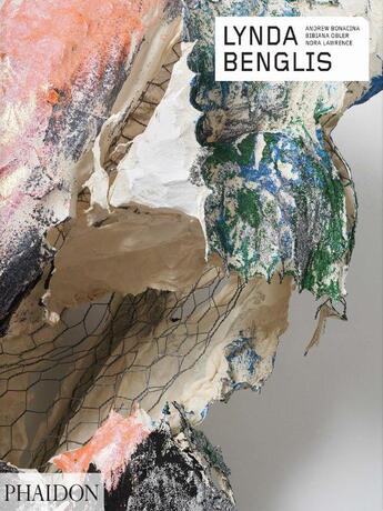 Couverture du livre « Lynda Benglis » de Andrew Bonacina et Nora Lawrence et Bibiana Obler aux éditions Phaidon Press