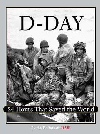 Couverture du livre « D-Day 24 Hours That Saved The World /Anglais » de Time Magazin aux éditions Little Brown Usa