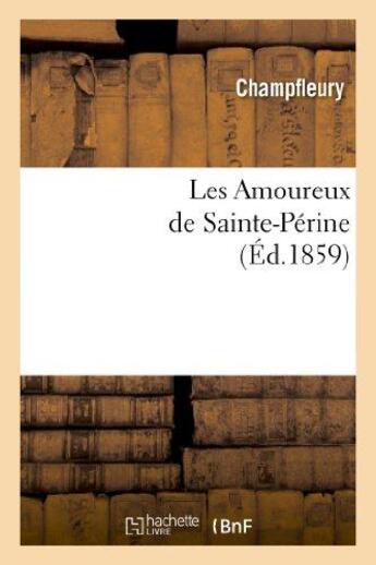 Couverture du livre « Les Amoureux de Sainte-Périne (Éd.1859) » de Champfleury aux éditions Hachette Bnf