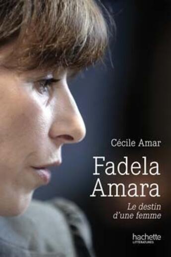 Couverture du livre « Fadela Amara ; le destin d'une femme » de Cecile Amar aux éditions Hachette Litteratures