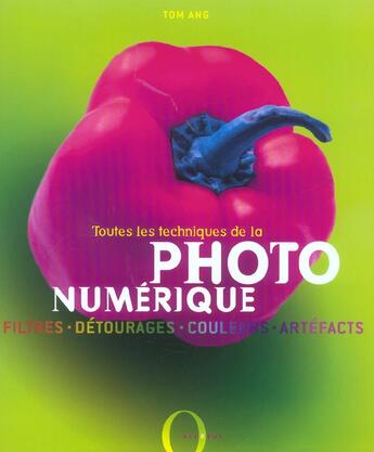 Couverture du livre « Toutes Les Techniques De La Photo Numerique » de Tom Ang aux éditions Octopus