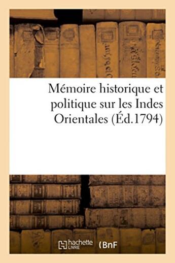 Couverture du livre « Memoire historique et politique sur les indes orientales, ou l'expose succinct des grands - avantage » de Mline P.-L. aux éditions Hachette Bnf