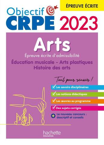 Couverture du livre « Objectif CRPE : arts : épreuve écrite d'admissibilité ; éducation musicale, arts plastiques, histoire des arts (édition 2023) » de Anne-Sophie Molinie et Philippe Coubetergues et Sandrine David et Anne Dubrel et Catherine Sajous aux éditions Hachette Education