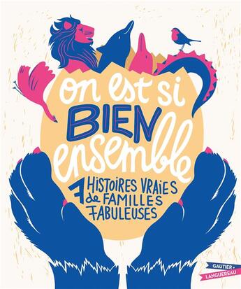 Couverture du livre « On est si bien ensemble : 7 histoires vraies de familles fabuleuses » de Francesco Maddaloni et Guido Radaelli aux éditions Gautier Languereau