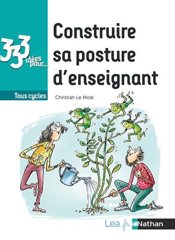 Couverture du livre « 333 idées pour ; construire la posture de l'enseignant (édition 2019) » de  aux éditions Nathan