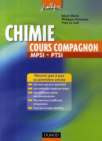 Couverture du livre « Chimie ; cours compagnon ; MPSI, PTSI ; cours concis, méthodes, QCM, exercices avec corrigés detaillés » de Kevin Moris et Philippe Hermann et Yves Le Gall aux éditions Dunod