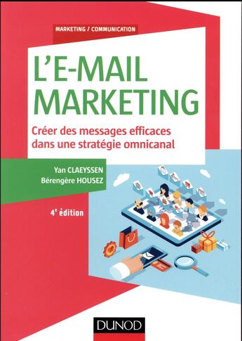 Couverture du livre « L'e-mail marketing ; créer des messages efficaces dans une stratégie omnicanal (4e édition) » de Yan Claeyssen et Berengere Housez aux éditions Dunod