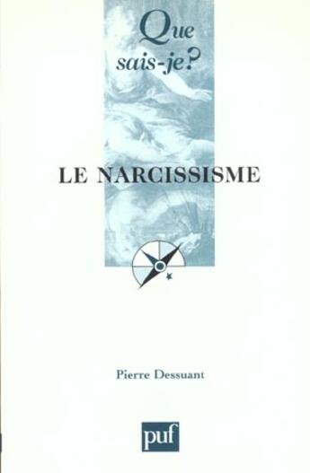 Couverture du livre « Le narcissisme (4e ed) qsj 2058 » de Pierre Dessuant aux éditions Que Sais-je ?