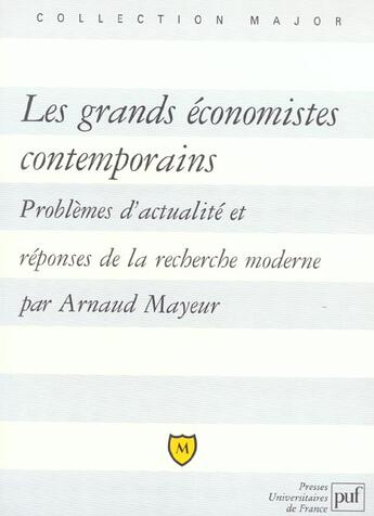 Couverture du livre « Les grands économistes contemporains ; problèmes d'actualité et réponses de la recherche moderne » de Arnaud Mayeur aux éditions Puf