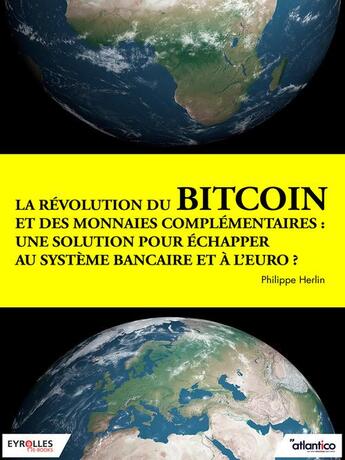 Couverture du livre « La révolution du bitcoin et des monnaies complémentaires » de Philippe Herlin aux éditions Eyrolles