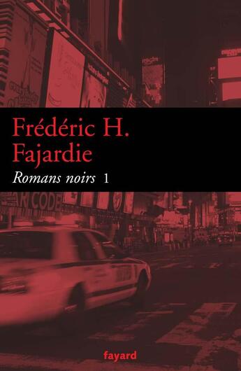 Couverture du livre « Romans noirs 1 » de Frédéric H. Fajardie aux éditions Fayard