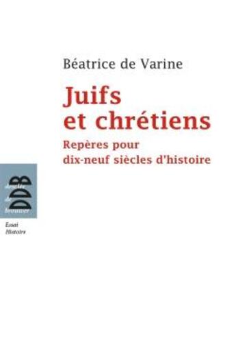 Couverture du livre « Juifs et chrétiens » de Beatrice De Varine aux éditions Desclee De Brouwer