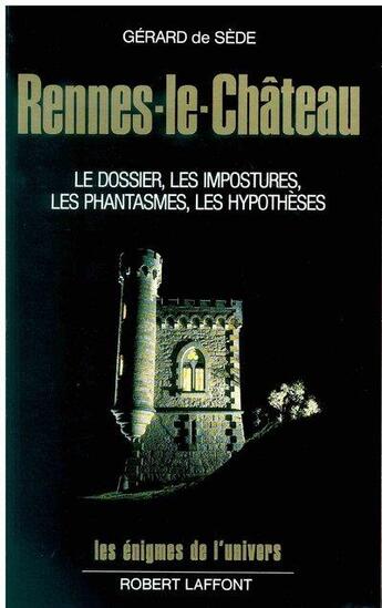 Couverture du livre « Rennes-le-château ; le dossier, les impostures, les phantasmes, les hypothèses » de Gerard De Sede aux éditions Robert Laffont