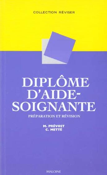 Couverture du livre « Diplome d'aide-soignante ; revision et preparation » de C Mette et M Prevost aux éditions Maloine