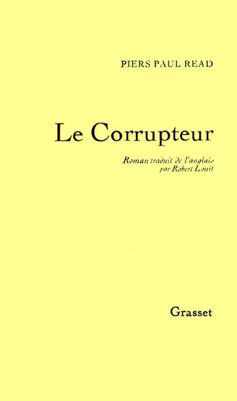 Couverture du livre « LE CORRUPTEUR » de Piers Paul Read aux éditions Grasset