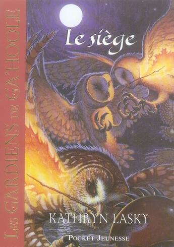 Couverture du livre « Les gardiens de Ga'hoole t.4 ; le siège » de Kathryn Lasky aux éditions Pocket Jeunesse