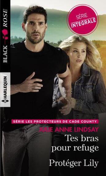 Couverture du livre « Les protecteurs de Cade County Tome 1 & 2 ; tes bras pour refuge ; protéger Lily » de Julie Anne Lindsey aux éditions Harlequin