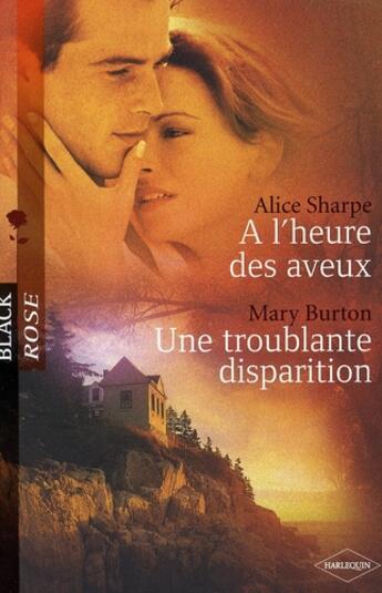 Couverture du livre « À l'heure des aveux ; troublante disparition » de Alice Sharpe et Mary Burton aux éditions Harlequin