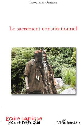 Couverture du livre « Le sacrement constitutionnel » de Bazoumana Ouattara aux éditions L'harmattan