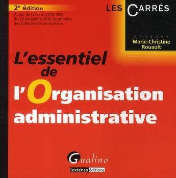 Couverture du livre « L'essentiel de l'organisation administrative (2e édition) » de Marie-Christine Rouault aux éditions Gualino