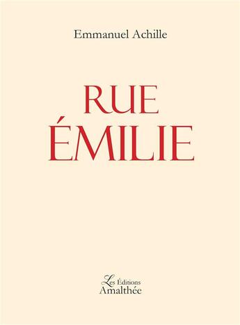 Couverture du livre « Rue Emilie » de Emmanuel Achille aux éditions Amalthee