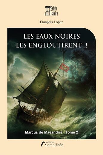 Couverture du livre « Marcus de Maeandris Tome 2 : Les eaux noires les engloutirent ! » de Francois Lopez aux éditions Amalthee