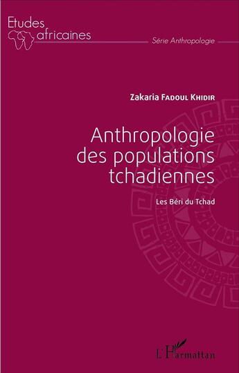 Couverture du livre « Anthropologie des populations tchadiennes les beri du tchad » de Fadoul Khidir Zakari aux éditions L'harmattan