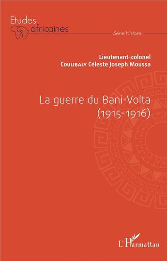 Couverture du livre « La guerre du Bani Volta (1915-1916) » de Celeste Joseph Moussa Coulibaly aux éditions L'harmattan