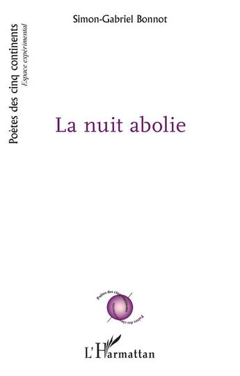 Couverture du livre « La nuit abolie » de Simon-Gabriel Bonnot aux éditions L'harmattan