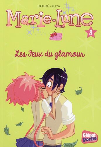 Couverture du livre « Marie-Lune Tome 3 : les feux du glamour » de Yllya et Sylvia Douye et Petronille aux éditions Glenat Jeunesse