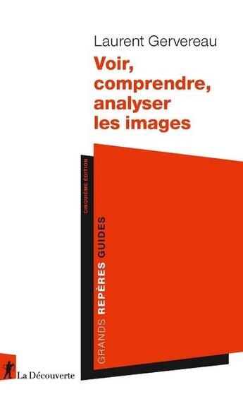 Couverture du livre « Voir, comprendre, analyser les images » de Laurent Gervereau aux éditions La Decouverte