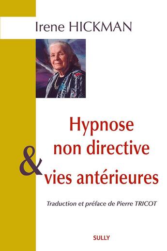 Couverture du livre « Hypnose non directive et vies antérieures » de Irene Hickman aux éditions Sully