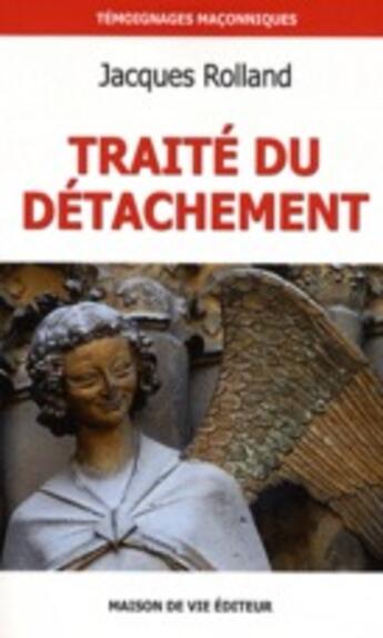 Couverture du livre « Traité du détachement t.2 » de Jacques Rolland aux éditions Maison De Vie