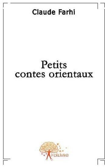 Couverture du livre « Petits contes orientaux » de Claude Farhi aux éditions Edilivre