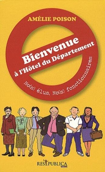 Couverture du livre « Bienvenue à l'hôtel du département ; no(s) élus, no(s) fonctionnaires » de Amelie Poison aux éditions Res Publica