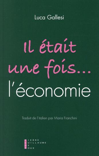 Couverture du livre « Il était une fois... l'économie » de Luca Gallesi aux éditions Pierre-guillaume De Roux