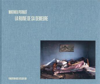 Couverture du livre « La ruine de sa demeure » de Mathieu Pernot aux éditions Xavier Barral