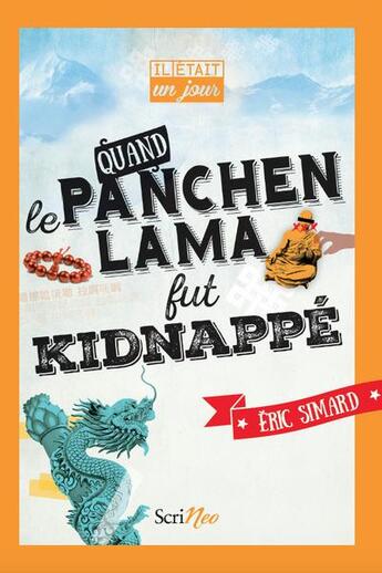 Couverture du livre « Il était un jour... : quand le Panchen Lama fut kidnappé » de Eric Simard aux éditions Scrineo