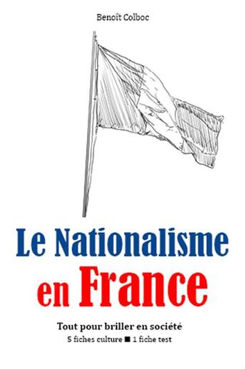 Couverture du livre « Le Nationalisme en France » de Benoit Colboc aux éditions Editions Du Cenacle