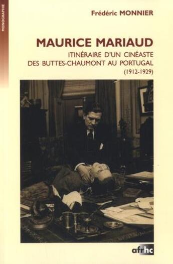 Couverture du livre « Maurice mariaud. itineraire d'un cineaste des buttes-chaumont au port ugal (1912-1929) » de Monnier Frederic aux éditions Afrhc