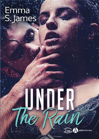 Couverture du livre « Under the rain » de Emma S. James aux éditions Editions Addictives