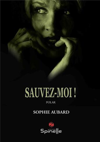 Couverture du livre « Sauvez-moi ! » de Sophie Aubard aux éditions Spinelle