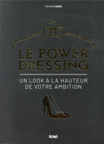 Couverture du livre « Power dressing ; un look à la hauteur de votre ambition » de Tatiana Haen aux éditions Kiwi