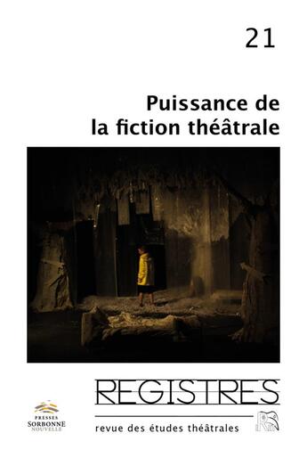 Couverture du livre « Registres, n 21/2019. puissances de la fiction theatrale » de Catherine Naugrette aux éditions Presses De La Sorbonne Nouvelle