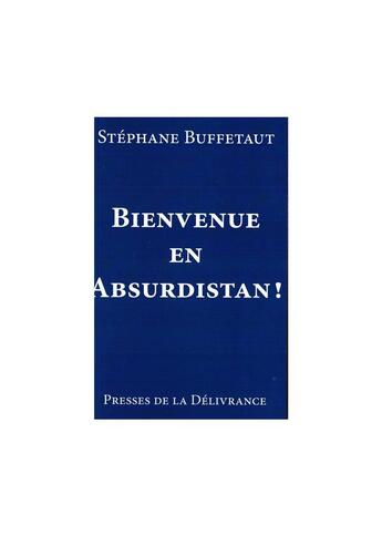 Couverture du livre « Bienvenue en Absurdistan! » de Stephane Buffetaut aux éditions Presses De La Delivrance