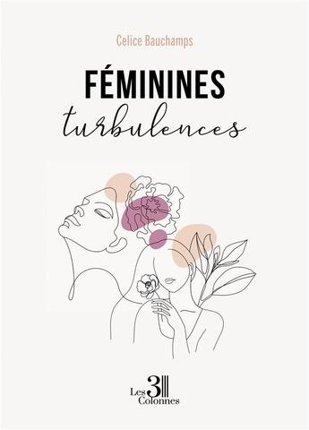 Couverture du livre « Féminines turbulences » de Celice Bauchamps aux éditions Les Trois Colonnes