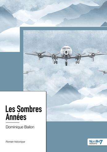 Couverture du livre « Les sombres années » de Dominique Bailon aux éditions Nombre 7