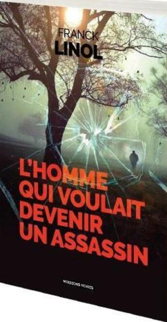 Couverture du livre « L'homme qui voulait devenir un assassin » de Franck Linol aux éditions Moissons Noires