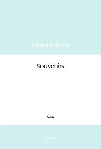 Couverture du livre « Souvenirs » de Daniele Defrance aux éditions Edilivre