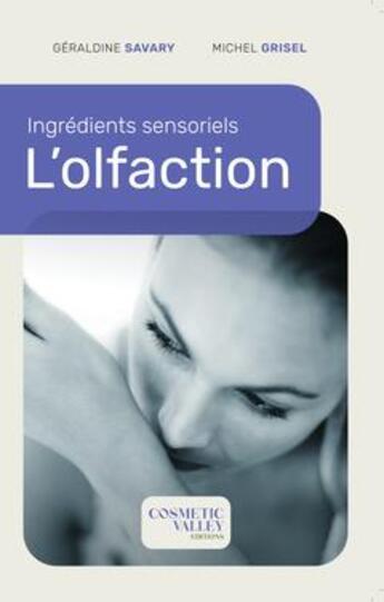 Couverture du livre « Ingrédients sensoriels - L'olfaction » de Savary Geraldine aux éditions Cosmetic Valley